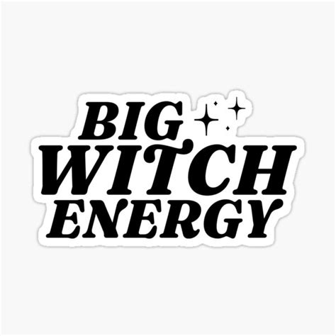 Big witch ennergy